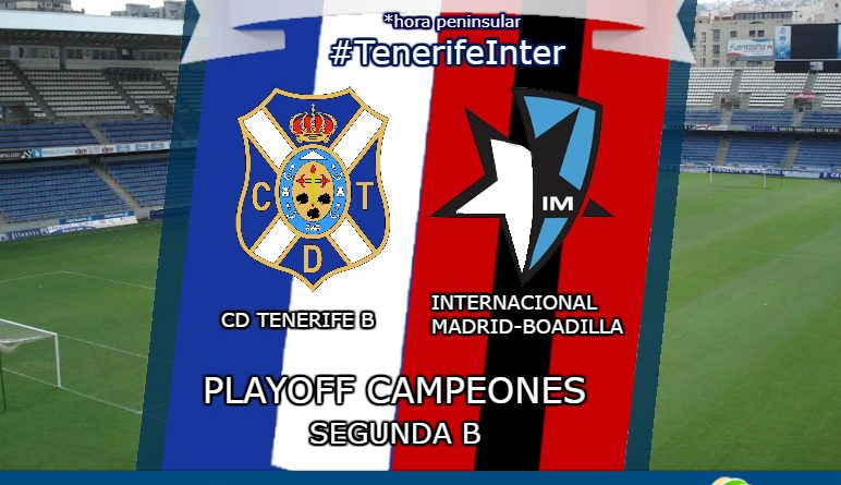 Play off de ascenso a 2ª B CD Tenerife B vs Internacional Madrid-Boadilla